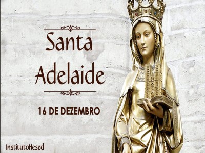 Santa Adelaide, , Imperatriz e amiga do Santo Odilo