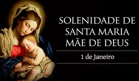 Na Oitava do Natal de Nosso Senhor Jesus Cristo e dia da sua Circuncisão, a solenidade de Santa Maria, Mãe de Deus