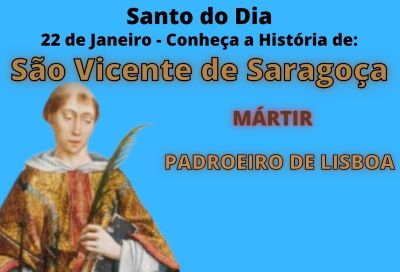 São Vicente de Saragoça, padroeiro de Lisboa – 22 de Janeiro