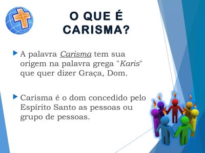 Na vida da Igreja, a palavra carisma não designa um simples talento pessoal, nem uma aptidão adquirida por esforço humano. Trata‑se, antes de tudo, de um dom gratuito do Espírito Santo, concedido para a edificação do Corpo de Cristo e para o serviço do mundo.